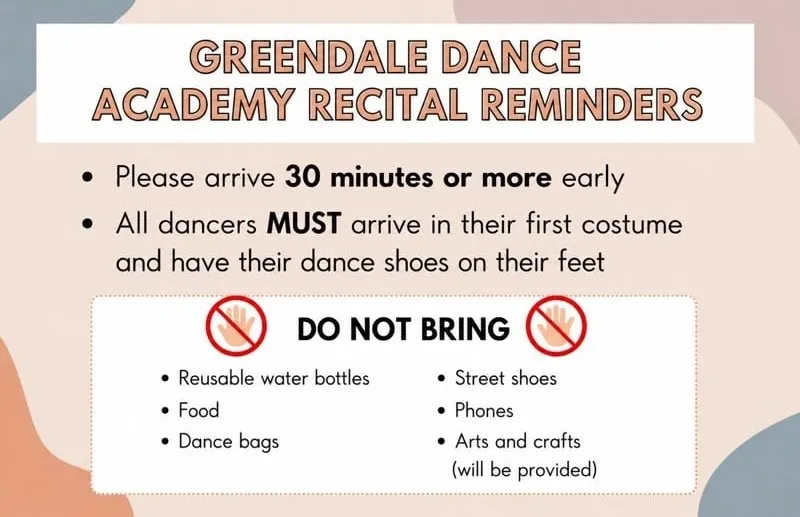 Greendale Dance Academy recital day reminders including arrival time, first costume instructions, and items not to bring backstage.